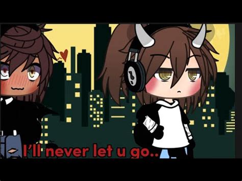 Ill Never Let U Go Gacha Life Part 1 Gay BL Glmm YouTube