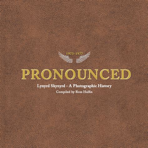 Pronounced A Photographic History Of Lynyrd Skynyrd Standard Edition