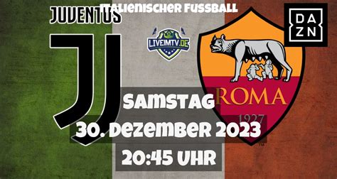 Juventus Turin As Rom Fu Ball Italienischer Fussball Live Am