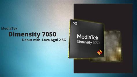 MediaTek unveils new Dimensity 7050 processor, First coming up with ...