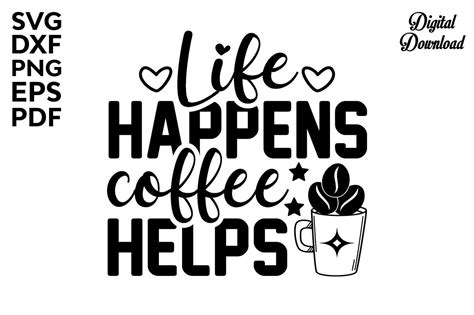 Life Happens Coffee Helps Svg Coffee Graphic By Svg Design Hub