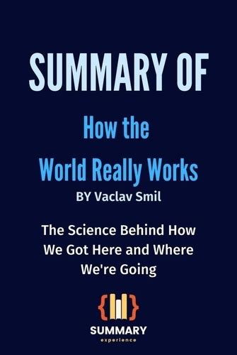 Summary Of How The World Really Works By Vaclav De Summary