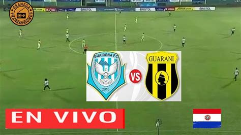 Guaire A Vs Guarani En Vivo Copa De Primera Clausura Jornada