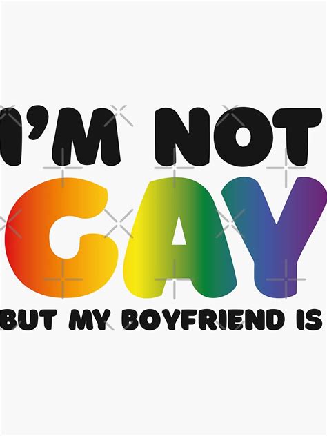 Im Not Gay But My Boyfriend Is Sticker For Sale By Lawsky Art Redbubble