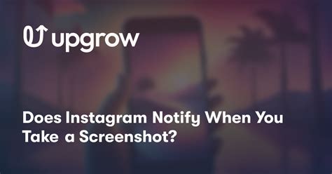 Does Instagram Notify When You Take a Screenshot?