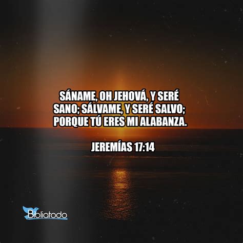 Jeremías 17 14 RV1960 Sáname oh Jehová y seré sano sálvame y seré