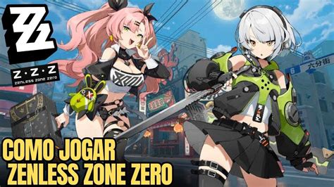 Como Jogar Zenless Zone Zero Beta Teste Novo Jogo Da Hoyoverse Zzz