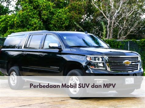 Berikut 8 Perbedaan Mobil SUV Dan MPV Yang Perlu Kamu Ketahui