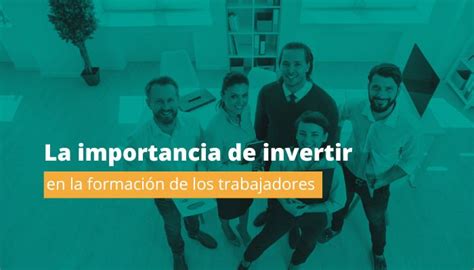 La Importancia De Invertir En Formaci N Para Trabajadores Audiol S