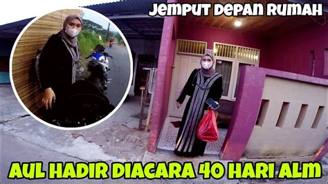 JEMPUT AUL PERSIAPAN ACARA 40 HARI ALM DENZBAGUS ALLVLOG YouTube