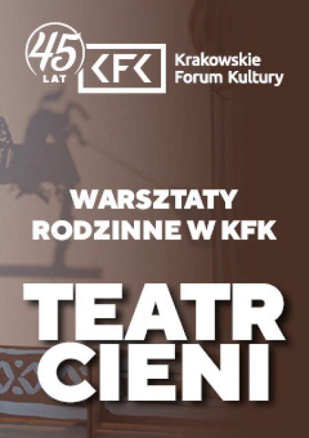 Teatr Cieni Warsztaty Rodzinne W KFK Bilety Online Opis Recenzje