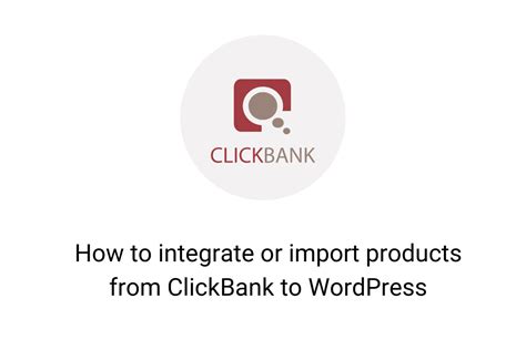 Integrate Or Import Products From Clickbank To Wordpress