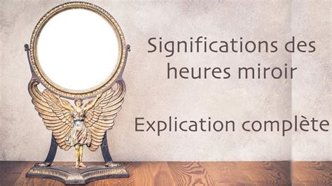 Significations Des Heures Miroir Explication Compl Te Version Longue