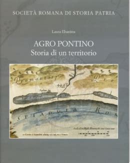 Agro Pontino Storia Di Un Territorio Laura Ebanista Collana