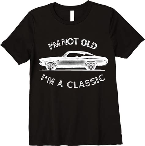 Im Not Old Im A Classic 69 Chevelle T Shirts Tees Design