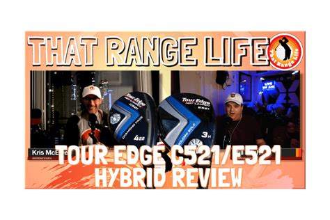 That Range Life Episode 55 Tour Edge Hot Launch 521 Hybrid Review