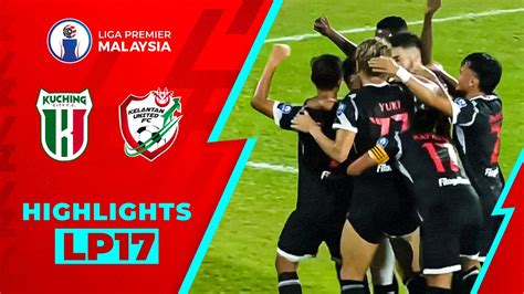 Kuching City FC 2 1 Kelantan United FC Liga Premier 2022 Highlights