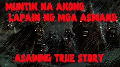 ASWANG TRUE STORY MUNTIK NA AKONG LAPAIN NG MGA ASWANG YouTube