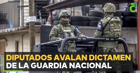 Diputados Avalan Dictamen De La Guardia Nacional