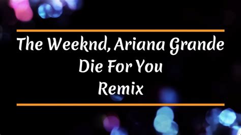 The Weeknd Ariana Grande Die For You Remix Lyrics Youtube