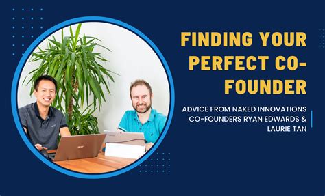 Finding Your Perfect Co Founder Advice From Naked Innovations Founders