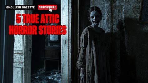 True Attic Horror Stories Youtube