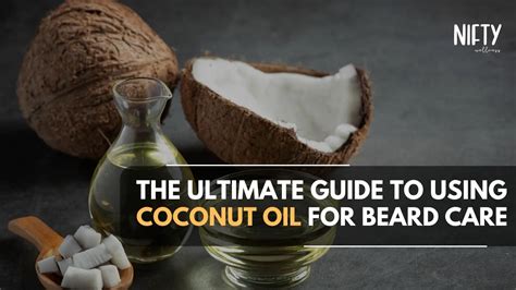 Coconut Oil For Beard Your Ultimate Guide Nifty Wellness