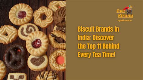biscuit brands  india discover  top    tea time