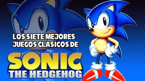 Top Los 7 Mejores Juegos Clásicos De Sonic Youtube