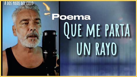 Que Me Parta Un Rayo Poema Youtube