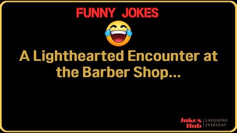 Jokes Hub A Lighthearted Encounter At The Barber Shop Jokes Video