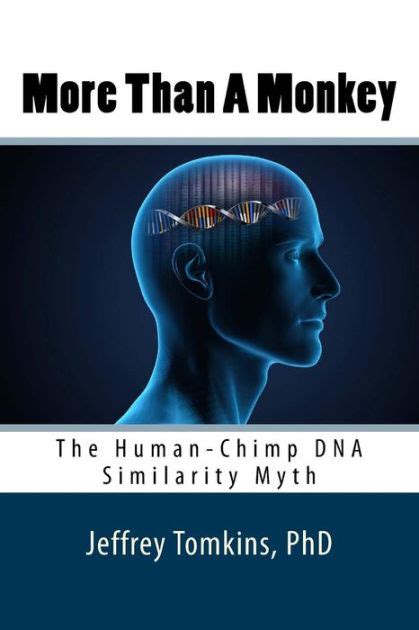 More Than A Monkey The Human Chimp DNA Similarity Myth By Jeffrey