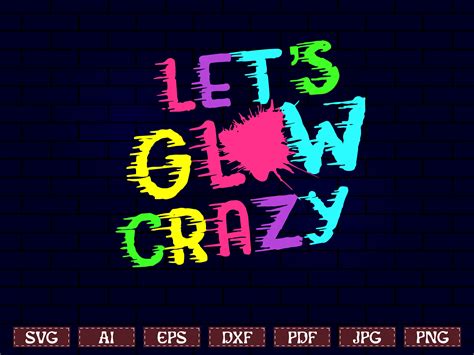 Glow Party Svg Lets Glow Its My Birthday Svg Lets Glow Crazy Svg