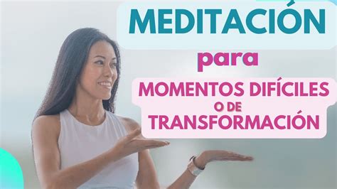 Meditación Guiada Para Tiempos Difíciles O Momentos De Transformación 🎼 Audio Youtube