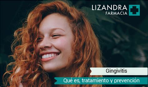 Gingivitis Qué Es Tratamiento Y Prevención Blog De Farmacia Lizandra