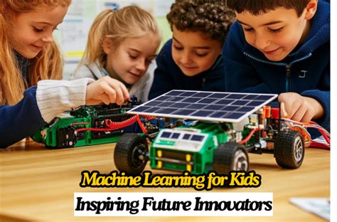 machine learning  kids inspiring future innovators