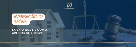 O Que Quer Dizer Averbar - AVERBAÇÃO – SAIBA O QUE É E COMO AVERBAR SEU IMÓVEL
