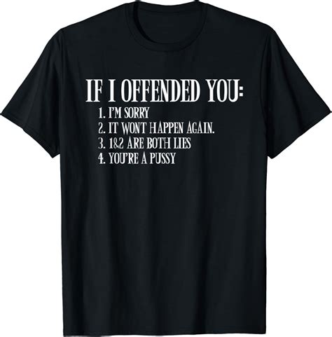Amazon If I Offended You You Re A Pussy Funny Sarcastic Adult Humor T Shirt Clothing