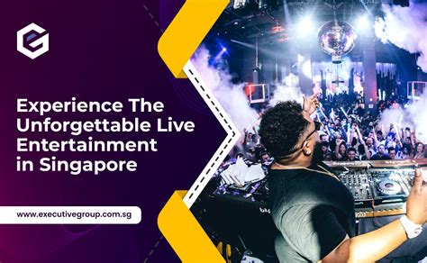 Experience The Unforgettable Live Entertainment In Singapore