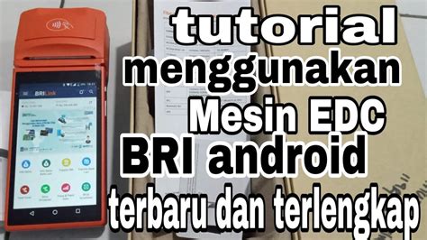 Cara Pakai Mesin Edc Bri Jenis Android Terbaru Edc Brilink Tutorial