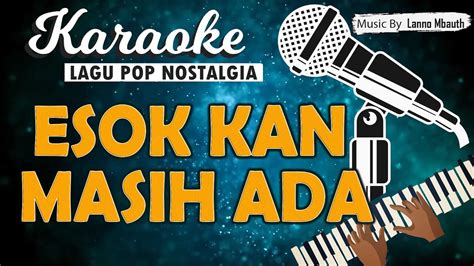 Karaoke ESOK KAN MASIH ADA Utha Likumahuwa Music By Lanno Mbauth