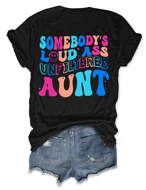 Somebody S Loud Ass Unfiltered Aunt T Shirt