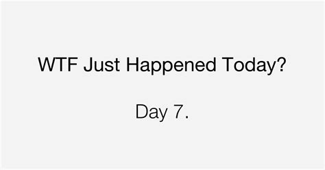 Day 7 Down Into The Gutter Of Rancor And Vitriol What The Fuck Just Happened Today