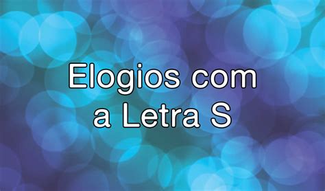 Elogios com a Letra S