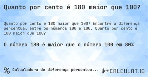 Quanto Que É 100 100 - Quanto por cento é 180 maior que 100? - Calculatio