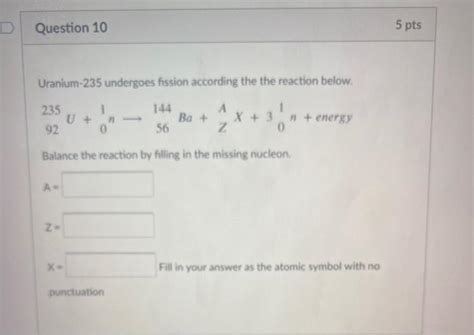 Solved Question 10 5 Pts Uranium 235 Undergoes Fission