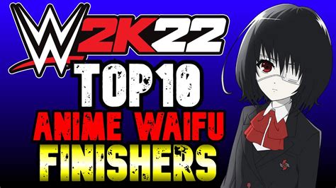 Top Anime Waifu Finishers Wwe K Most Chaotic Waifu Finishers