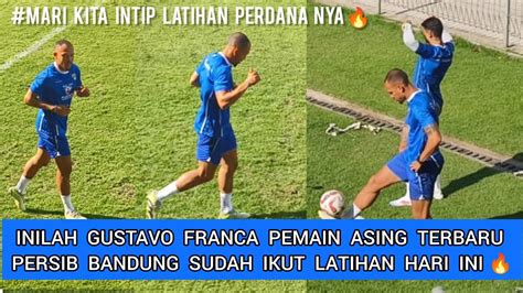 Mantapinilah Gustavo Franca Pemain Asing Terbaru Persib Bandung Sudah