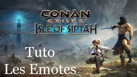 Tuto Conan Exiles Isle of Siptah Comment et Où Débloquer les Emotes