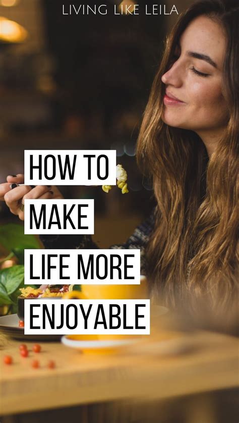How To Make Life Interesting And More Enjoyable Living Like Leila